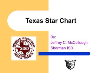 Texas Star Chart By:  Jeffrey C. McCullough Sherman ISD 