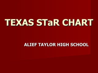 TEXAS STaR CHART ALIEF TAYLOR HIGH SCHOOL 