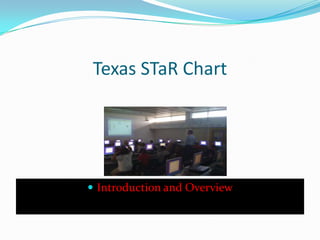 Texas Star ChartTexas STaR ChartTexas STaR Chart Introduction and Overview 