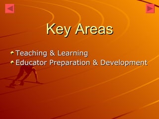 Key Areas Teaching & Learning Educator Preparation & Development 