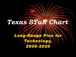 Texas STaR Chart   Long-Range Plan for Technology, 2006-2020 