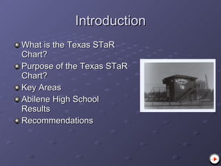 Introduction What is the Texas STaR Chart? Purpose of the Texas STaR Chart? Key Areas Abilene High School Results Recommendations 