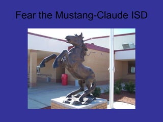 Fear the Mustang-Claude ISD 