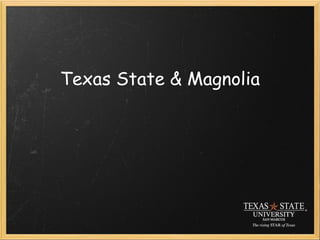 Texas State & Magnolia 