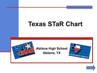 Texas STaR Chart Abilene High School Abilene, TX 