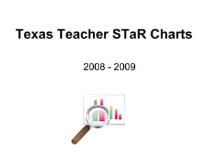 Texas Teacher STaR Charts   2008 - 2009 