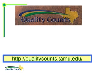 http://qualitycounts.tamu.edu/ 