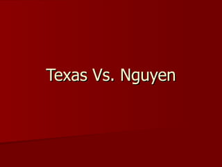 Texas Vs. Nguyen 