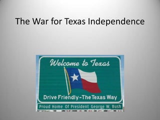 The War for Texas Independence
 