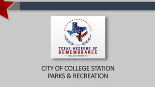 CITY OF COLLEGE STATION
PARKS & RECREATION
 