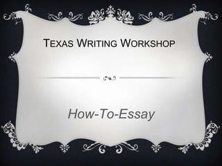 TEXAS WRITING WORKSHOP




    How-To-Essay
 