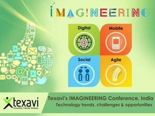 Texavi’s IMAGINEERING Conference, India
Technology trends, challenges & opportunities
 