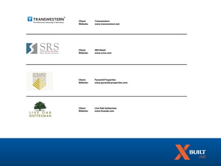 Client:    Transwestern
Website:   www.transwestern.net




Client:    SRS Retail
Website:   www.srsre.com




Client:    Pyramid Properties
Website:   www.pyramid-properties.com




Client:    Live Oak Gottesman
Website:   www.liveoak.com
 