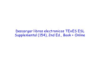  
 
 
Descargar libros electronicos TExES ESL
Supplemental (154), 2nd Ed., Book + Online
 