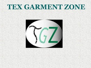 TEX GARMENT ZONE
 