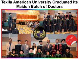 Texila American University Graduated its
Maiden Batch of Doctors
 
