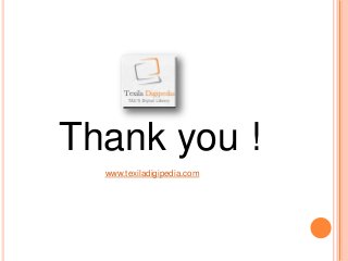 Thank you !
www.texiladigipedia.com

 