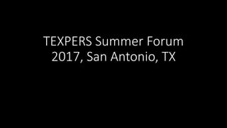 TEXPERS Summer Forum
2017, San Antonio, TX
 