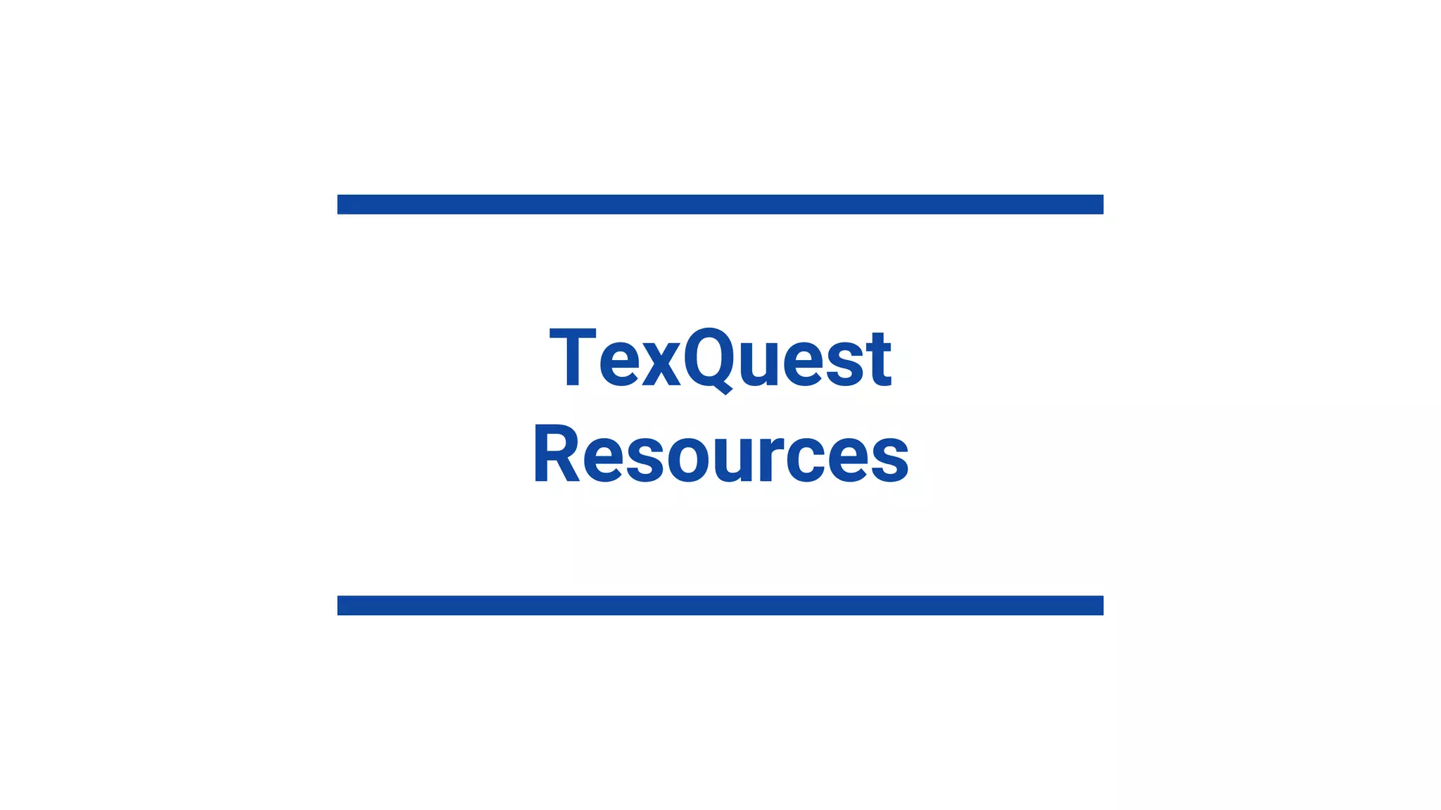 Texquest TexQuest Resources | PPTX