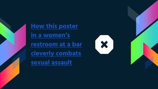 How this poster
in a women’s
restroom at a bar
cleverly combats
sexual assault
 