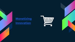 Monetizing
Innovation
 