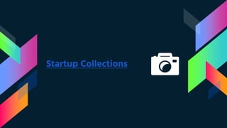 Startup Collections
 