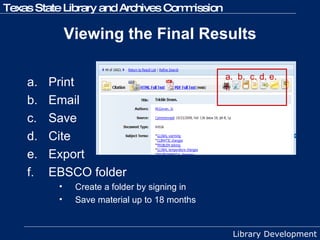 Viewing the Final Results Print Email Save Cite Export EBSCO folder Create a folder by signing in Save material up to 18 months a.  b.  c. d. e.  f. 