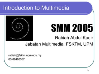 Introduction to Multimedia ,[object Object],[object Object],[object Object],[object Object],[object Object]