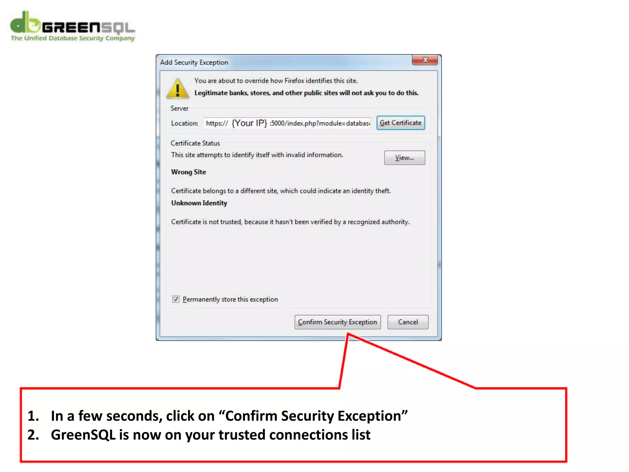 1. In a few seconds, click on “Confirm Security Exception”
2. GreenSQL is now on your trusted connections list
 
