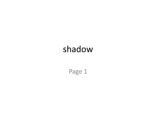 shadow 
Page 1 
 