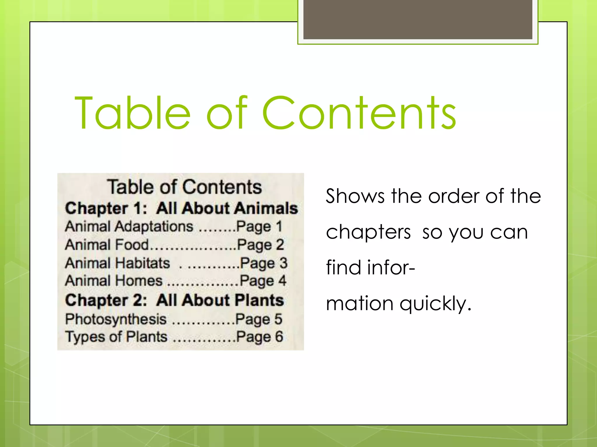 Table of Contents
Shows the order of the
chapters so you can
find infor-
mation quickly.