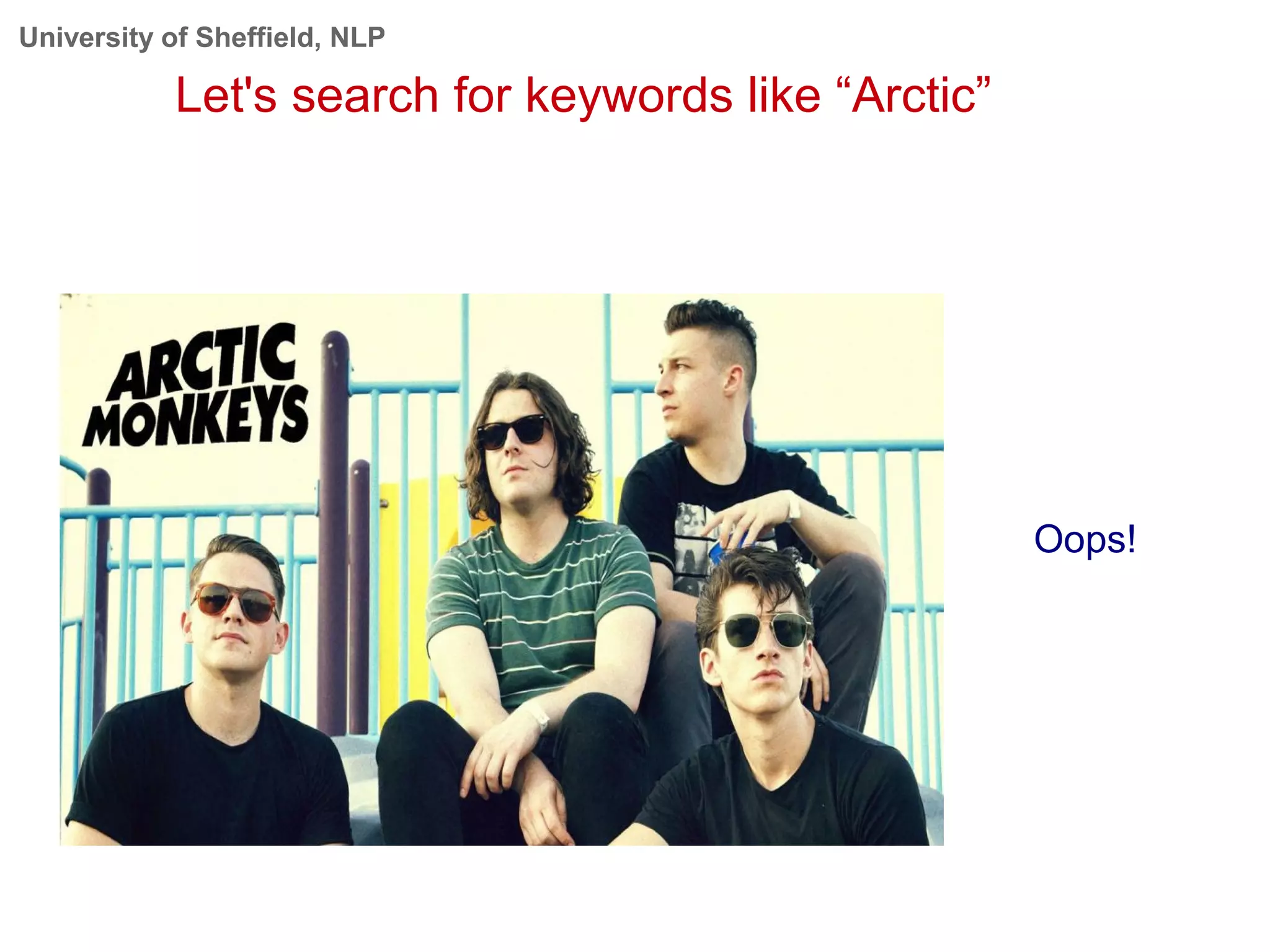 University of Sheffield, NLP
Let's search for keywords like “Arctic”
Oops!
 