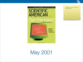 Tim Berners-Lee, James Hendler
           and Ora Lassila   




May 2001
 