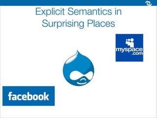 Explicit Semantics in
 Surprising Places
 