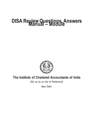 i
DISA Review Questions,Answers
Manual – Module
The Institute of Chartered Accountants of India
(Set up by an Act of Parliament)
New Delhi
 