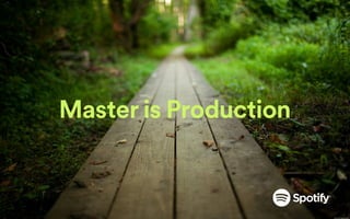 Master is Production
 