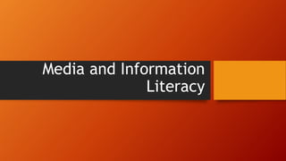 Media and Information
Literacy
 