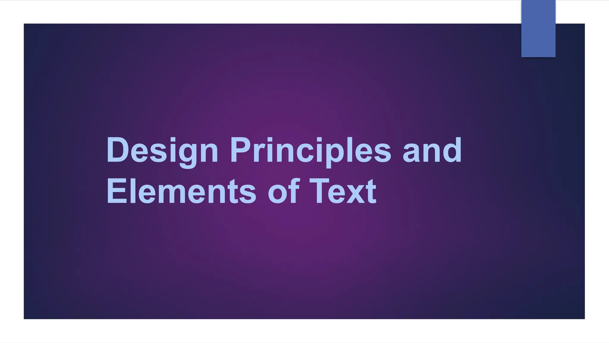 Design Principles and
Elements of Text
 