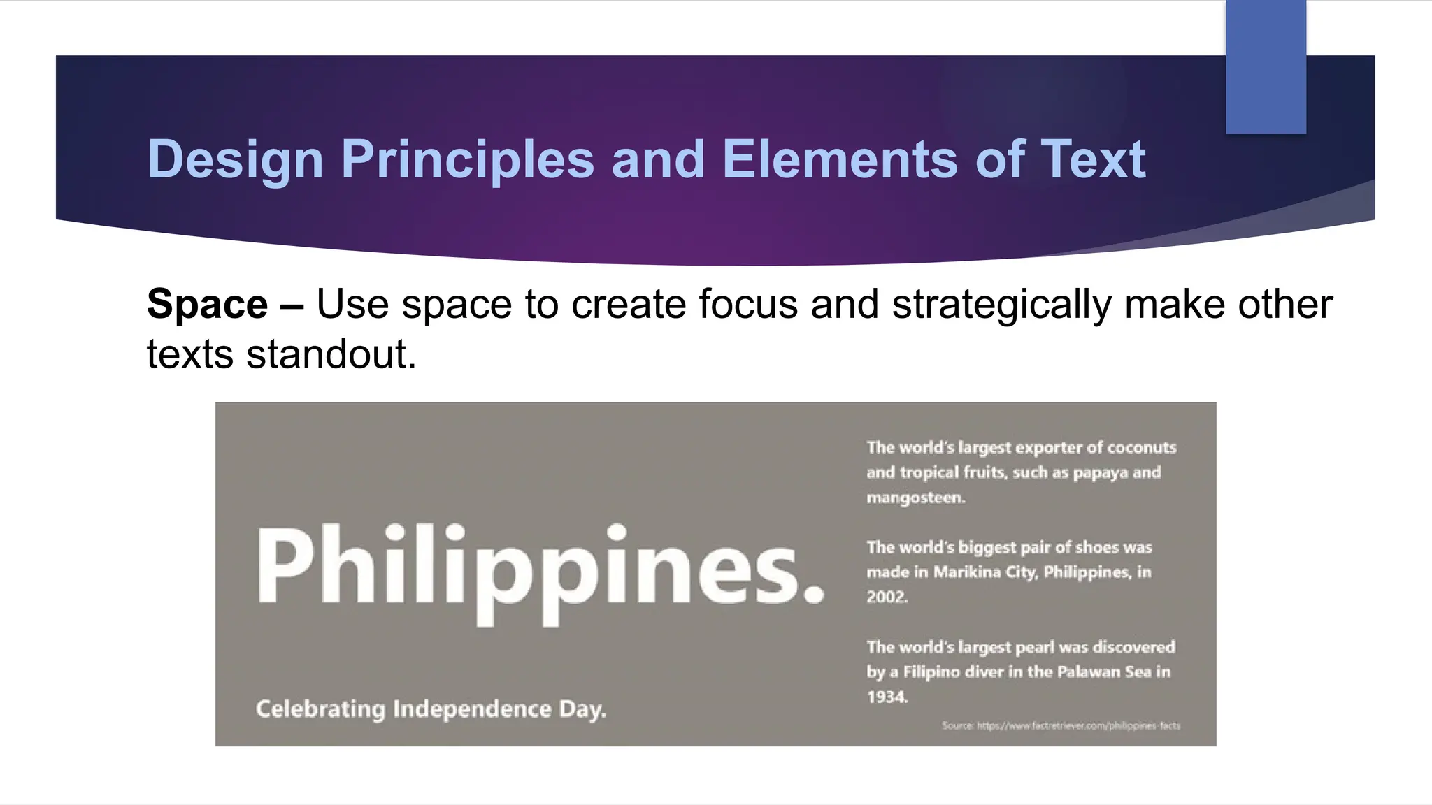 Design Principles and Elements of Text
Space – Use space to create focus and strategically make other
texts standout.
 
