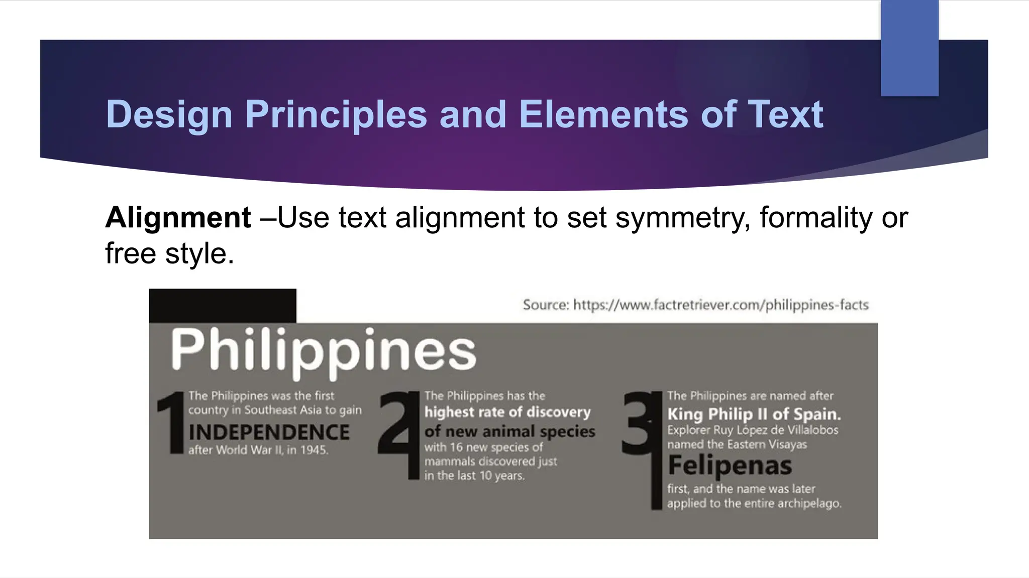 Design Principles and Elements of Text
Alignment –Use text alignment to set symmetry, formality or
free style.
 