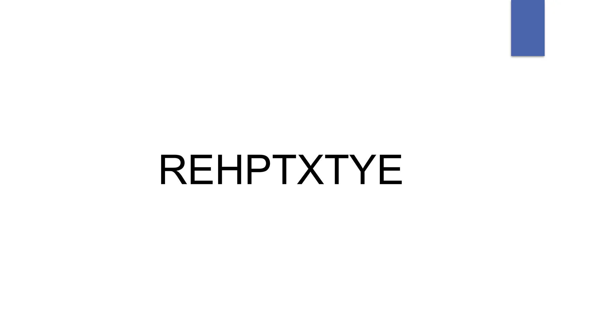 REHPTXTYE
 