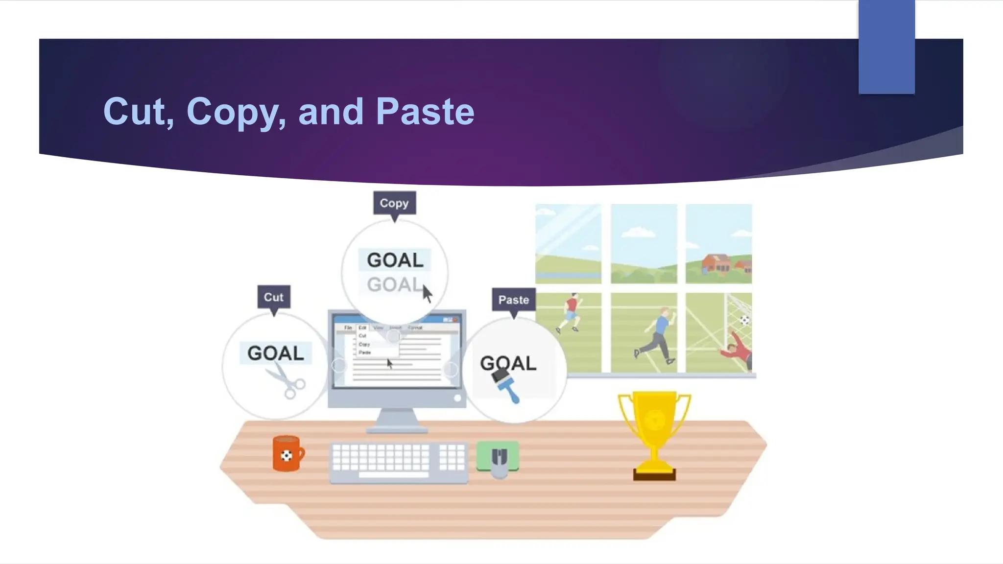 Cut, Copy, and Paste
 