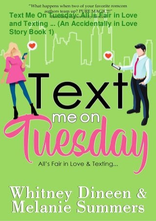 Text Me On Tuesday: All is Fair in Love
and Texting ... (An Accidentally in Love
Story Book 1)
 