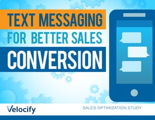 TEXT MESSAGING
for better sales
conversion
SALES OPTIMIZATION STUDY
 