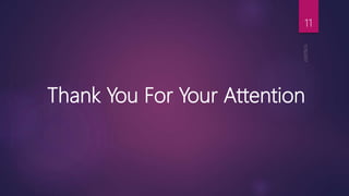 Thank You For Your Attention
11
 