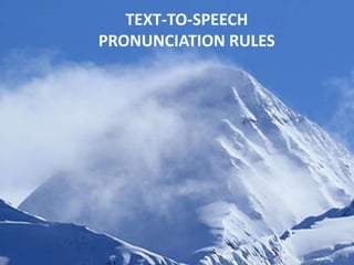 TEXT-TO-SPEECH
PRONUNCIATION RULES
 