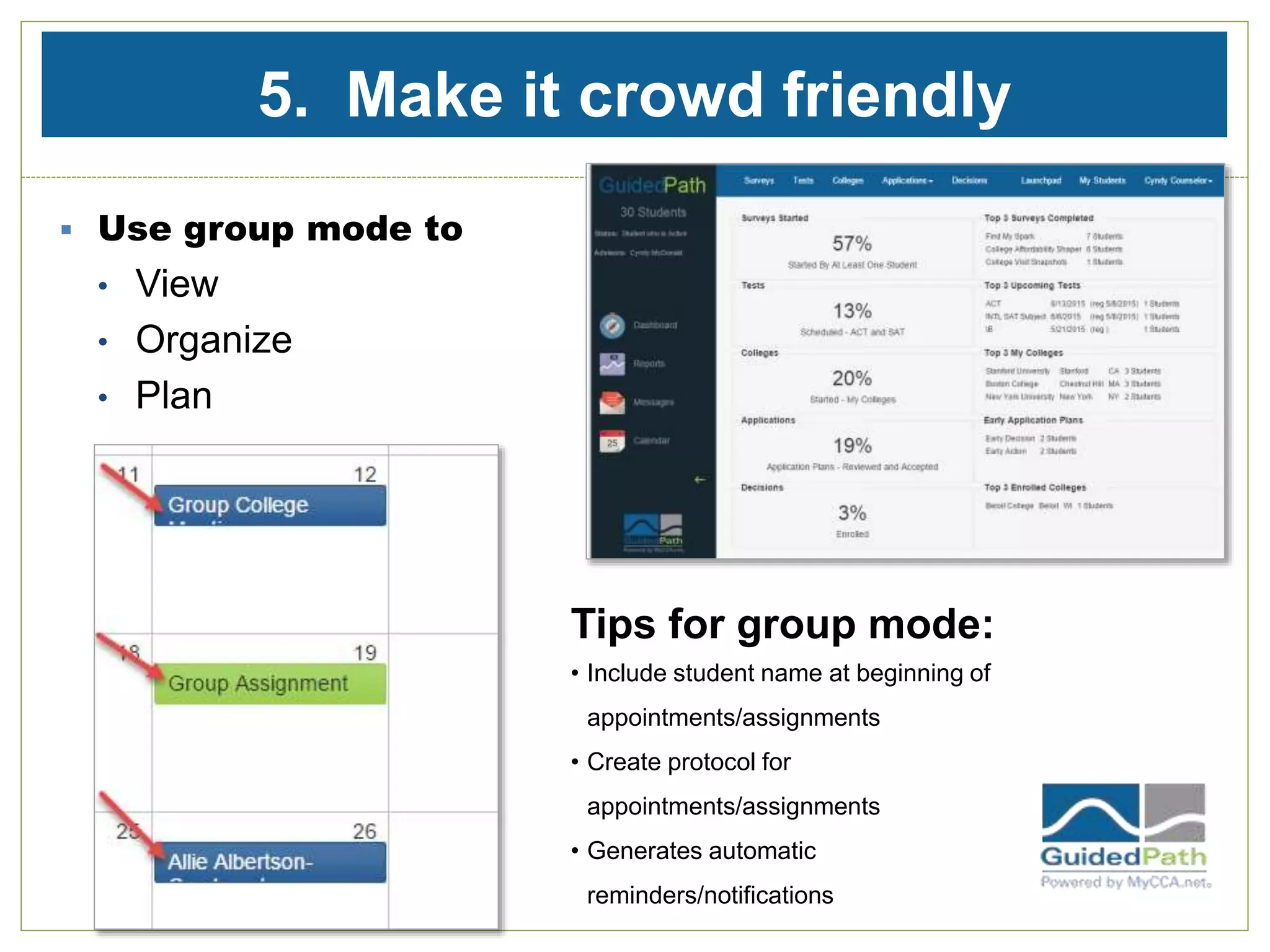 5. Make it crowd friendly
 Use group mode to
• View
• Organize
• Plan
Tips for group mode:
• Include student name at beginning of
appointments/assignments
• Create protocol for
appointments/assignments
• Generates automatic
reminders/notifications
 