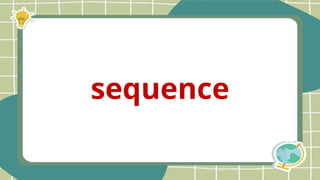 sequence
 