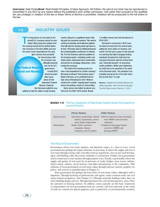 Username: Gale PooleyBook: Real Estate Principles: A Value Approach, 4th Edition. No part of any book may be reproduced or 
transmitted in any form by any means without the publisher's prior written permission. Use (other than pursuant to the qualified 
fair use privilege) in violation of the law or these Terms of Service is prohibited. Violators will be prosecuted to the full extent of 
the law. 
 