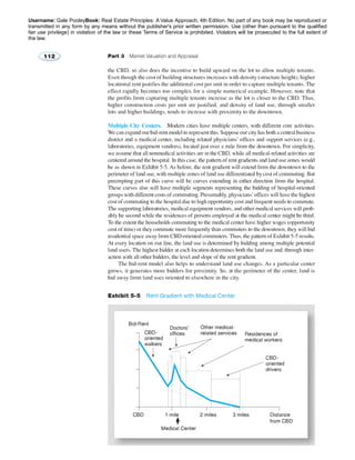Username: Gale PooleyBook: Real Estate Principles: A Value Approach, 4th Edition. No part of any book may be reproduced or 
transmitted in any form by any means without the publisher's prior written permission. Use (other than pursuant to the qualified 
fair use privilege) in violation of the law or these Terms of Service is prohibited. Violators will be prosecuted to the full extent of 
the law. 
 